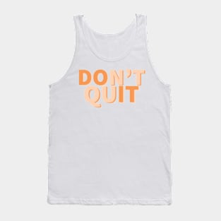 Don’t Quit motivational quote Tank Top